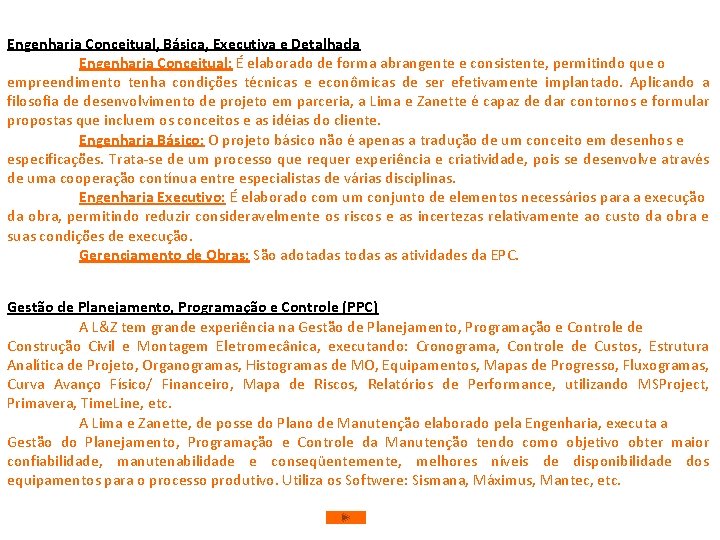 Engenharia Conceitual, Básica, Executiva e Detalhada Engenharia Conceitual: É elaborado de forma abrangente e