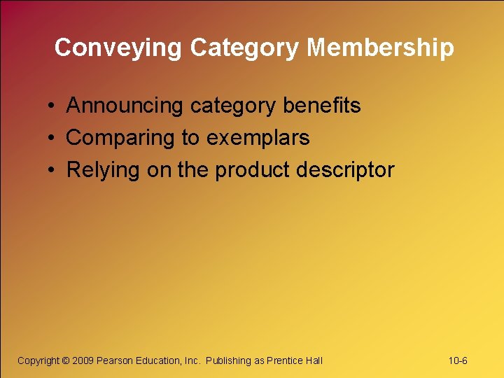 Conveying Category Membership • Announcing category benefits • Comparing to exemplars • Relying on