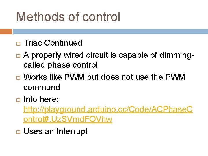 Methods of control Triac Continued A properly wired circuit is capable of dimmingcalled phase