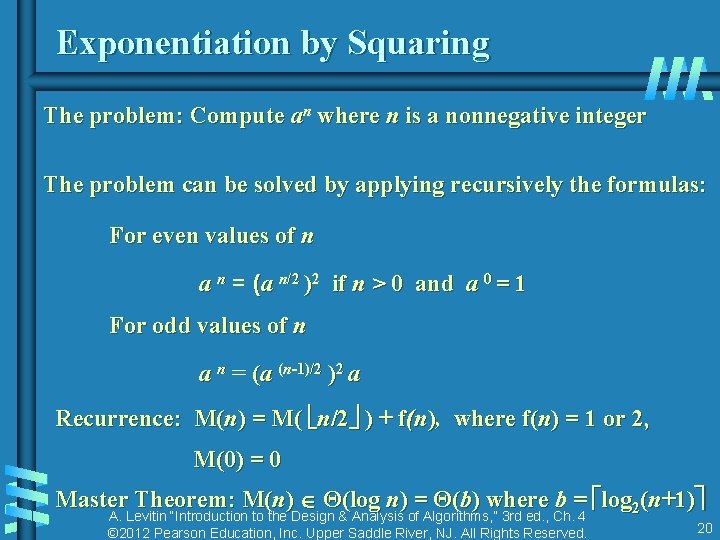 Exponentiation by Squaring The problem: Compute an where n is a nonnegative integer The
