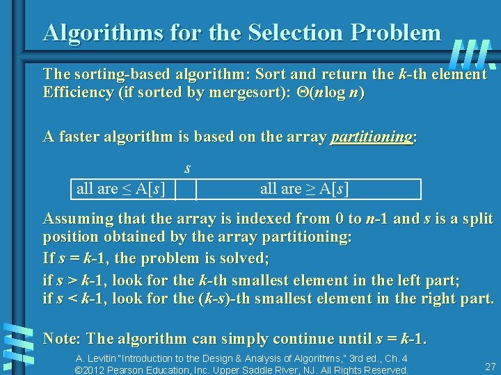 Algorithms for the Selection Problem The sorting-based algorithm: Sort and return the k-th element