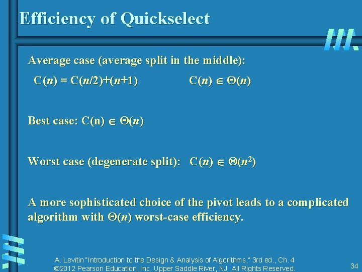 Efficiency of Quickselect Average case (average split in the middle): C(n) = C(n/2)+(n+1) C(n)