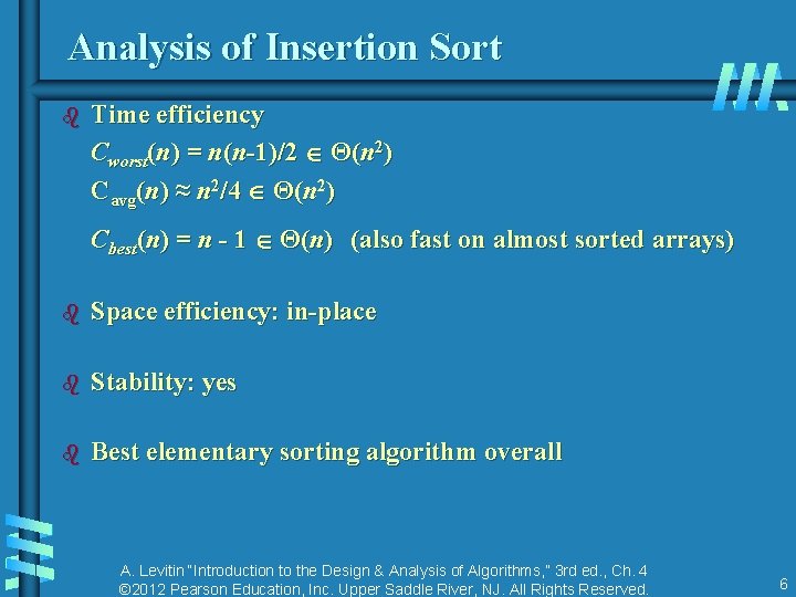 Analysis of Insertion Sort b Time efficiency Cworst(n) = n(n-1)/2 Θ(n 2) Cavg(n) ≈