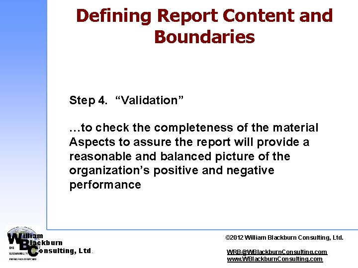 Defining Report Content and Boundaries Step 4. “Validation” …to check the completeness of the