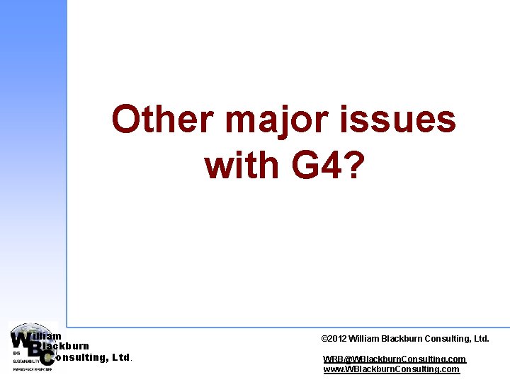 Other major issues with G 4? illiam lackburn onsulting, Ltd. © 2012 © 2010