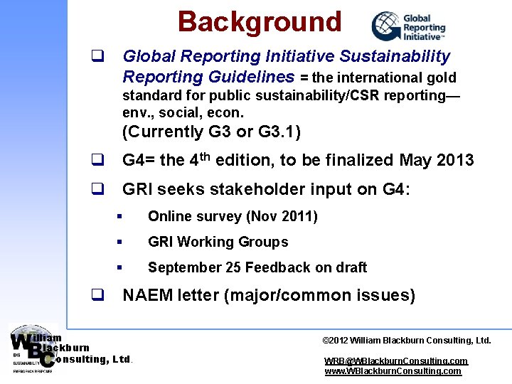 Background q Global Reporting Initiative Sustainability Reporting Guidelines = the international gold standard for