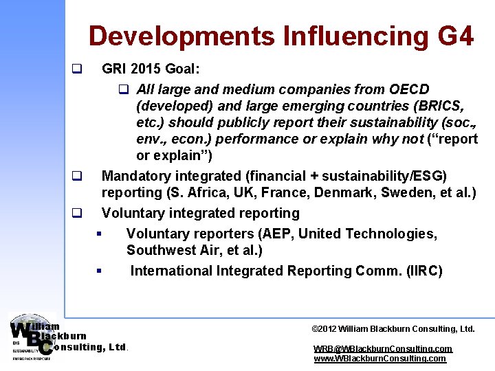 Developments Influencing G 4 q q q GRI 2015 Goal: q All large and