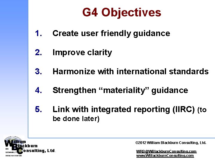 G 4 Objectives 1. Create user friendly guidance 2. Improve clarity 3. Harmonize with