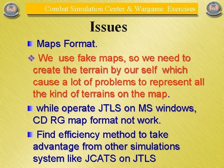 Combat Simulation Center & Wargame Exercises Issues Maps Format. v We use fake maps,