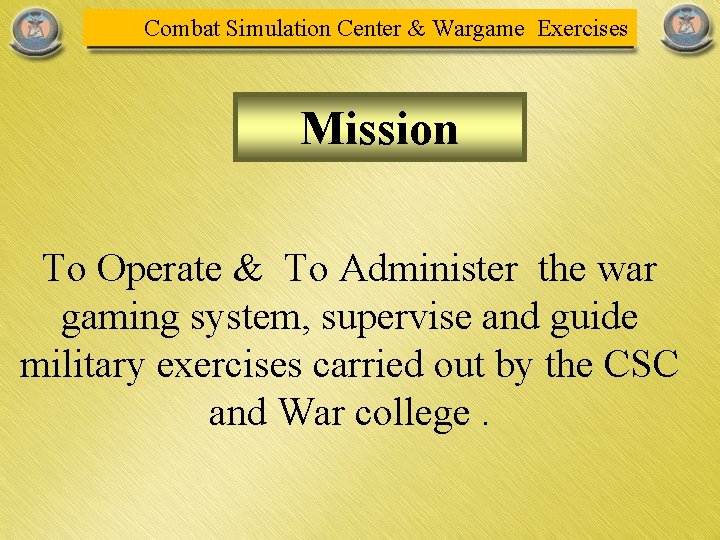 Combat Simulation Center & Wargame Exercises Mission To Operate & To Administer the war