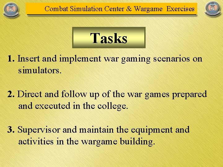 Combat Simulation Center & Wargame Exercises Tasks 1. Insert and implement war gaming scenarios