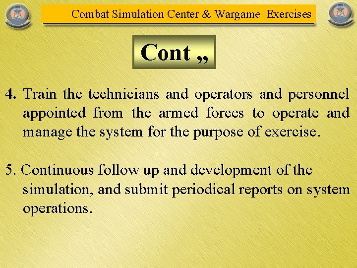Combat Simulation Center & Wargame Exercises Cont , , 4. Train the technicians and