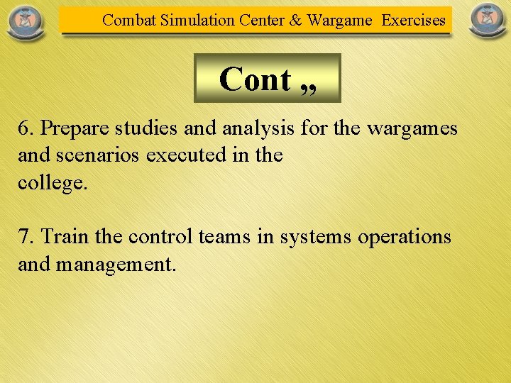Combat Simulation Center & Wargame Exercises Cont , , 6. Prepare studies and analysis