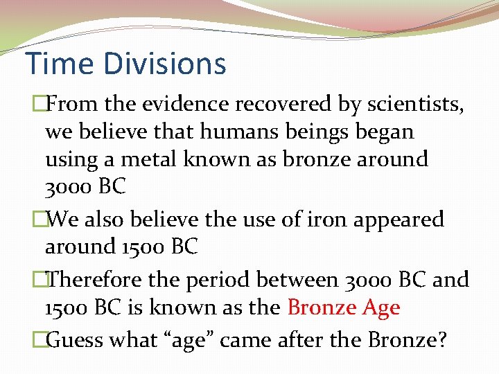 Time Divisions �From the evidence recovered by scientists, we believe that humans beings began