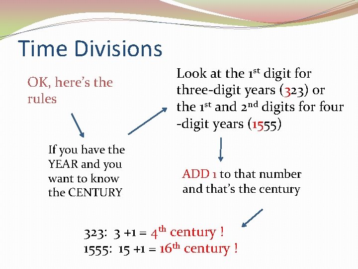Time Divisions OK, here’s the rules If you have the YEAR and you want
