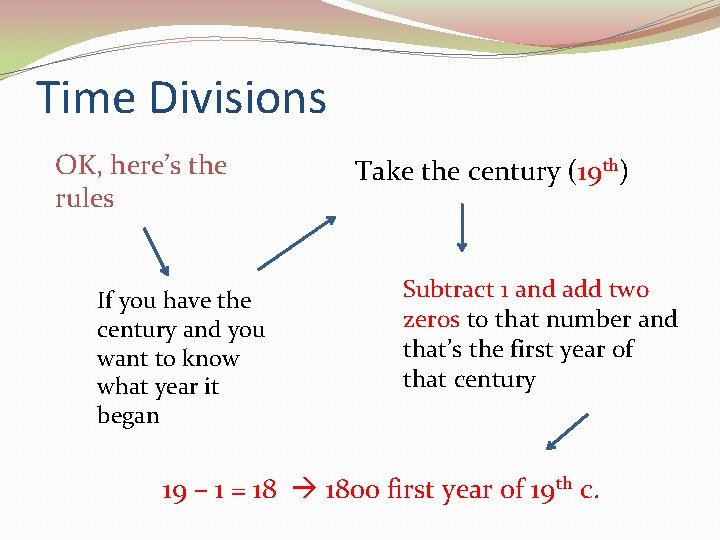 Time Divisions OK, here’s the rules If you have the century and you want