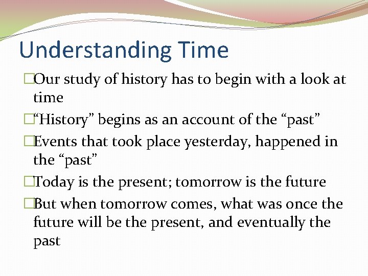 Understanding Time �Our study of history has to begin with a look at time
