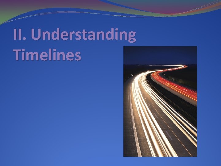 II. Understanding Timelines 