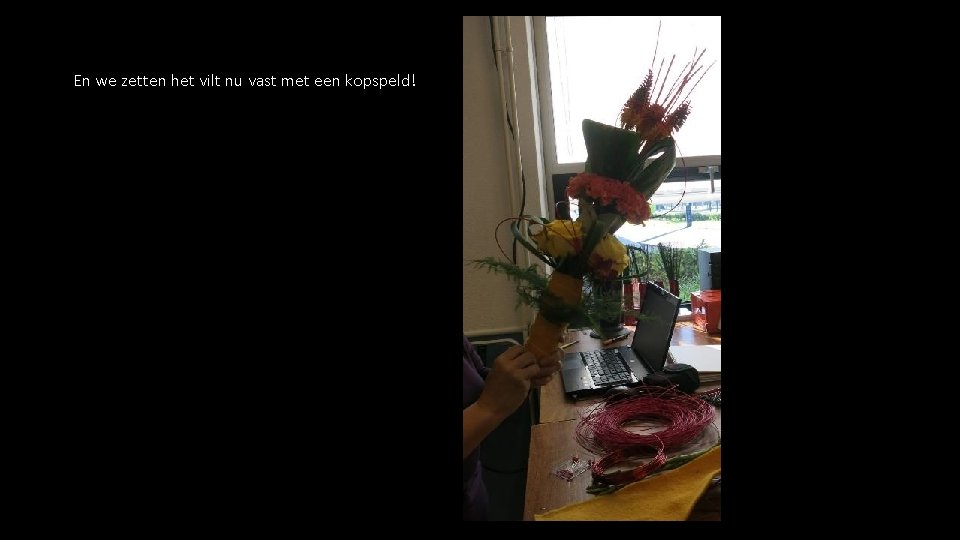 En we zetten het vilt nu vast met een kopspeld! 