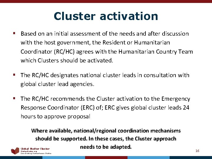 Cluster activation § Based on an initial assessment of the needs and after discussion