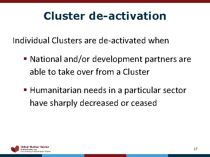 Cluster de-activation Individual Clusters are de‐activated when § National and/or development partners are able