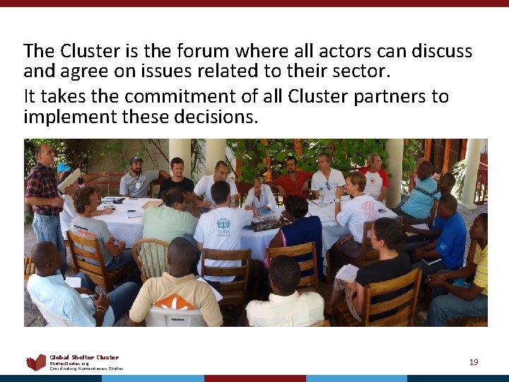 The Cluster is the forum where all actors can discuss and agree on issues