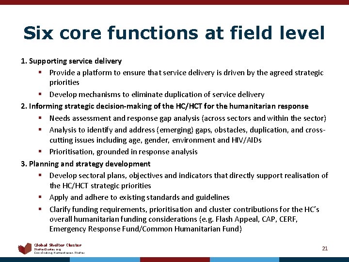 Six core functions at field level 1. Supporting service delivery § Provide a platform