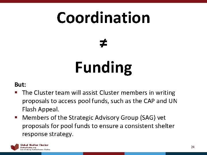 Coordination ≠ Funding But: § The Cluster team will assist Cluster members in writing