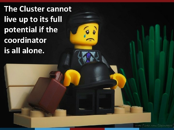 The Cluster cannot live up to its full potential if the coordinator is all