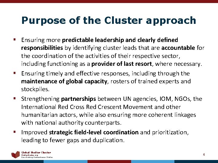 Purpose of the Cluster approach § Ensuring more predictable leadership and clearly defined responsibilities