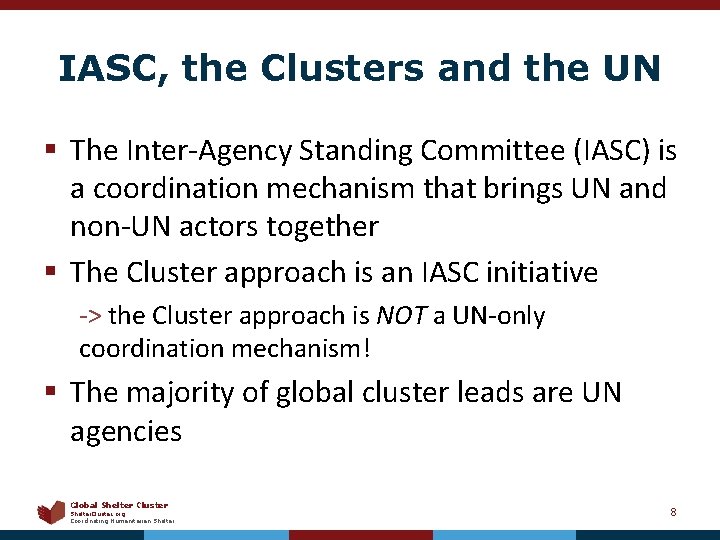 IASC, the Clusters and the UN § The Inter‐Agency Standing Committee (IASC) is a