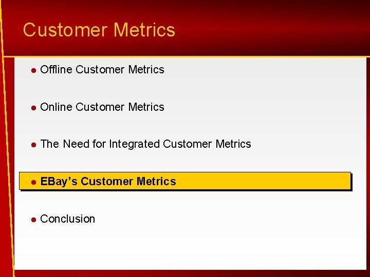 Customer Metrics Offline Customer Metrics Online Customer Metrics The Need for Integrated Customer Metrics