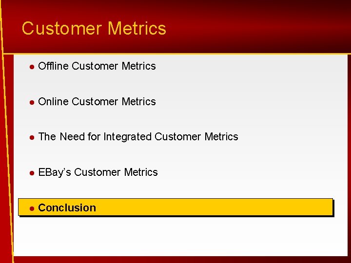 Customer Metrics Offline Customer Metrics Online Customer Metrics The Need for Integrated Customer Metrics