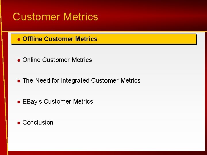 Customer Metrics Offline Customer Metrics Online Customer Metrics The Need for Integrated Customer Metrics