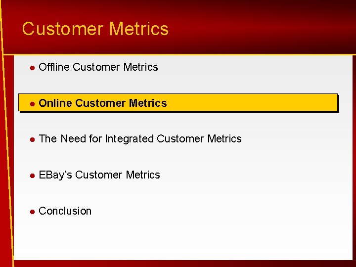 Customer Metrics Offline Customer Metrics Online Customer Metrics The Need for Integrated Customer Metrics