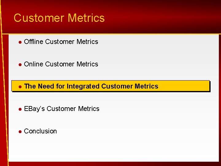 Customer Metrics Offline Customer Metrics Online Customer Metrics The Need for Integrated Customer Metrics