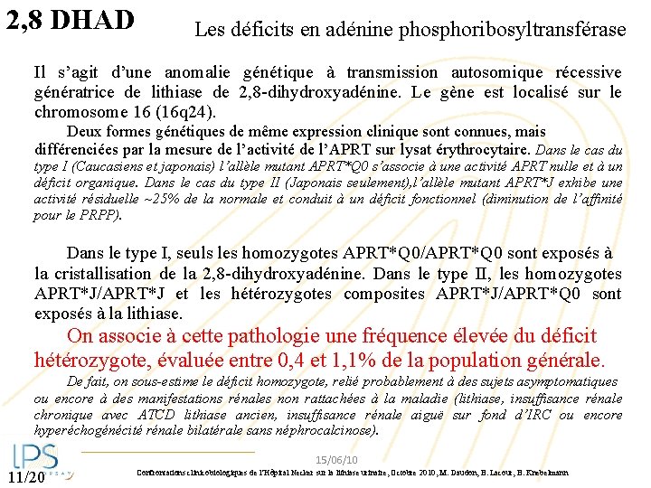 2, 8 DHAD Les déficits en adénine phosphoribosyltransférase Il s’agit d’une anomalie génétique à