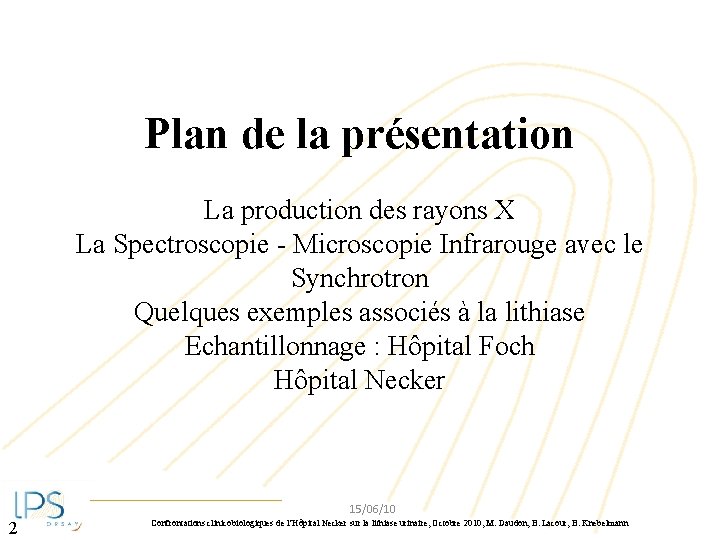 Plan de la présentation La production des rayons X La Spectroscopie - Microscopie Infrarouge