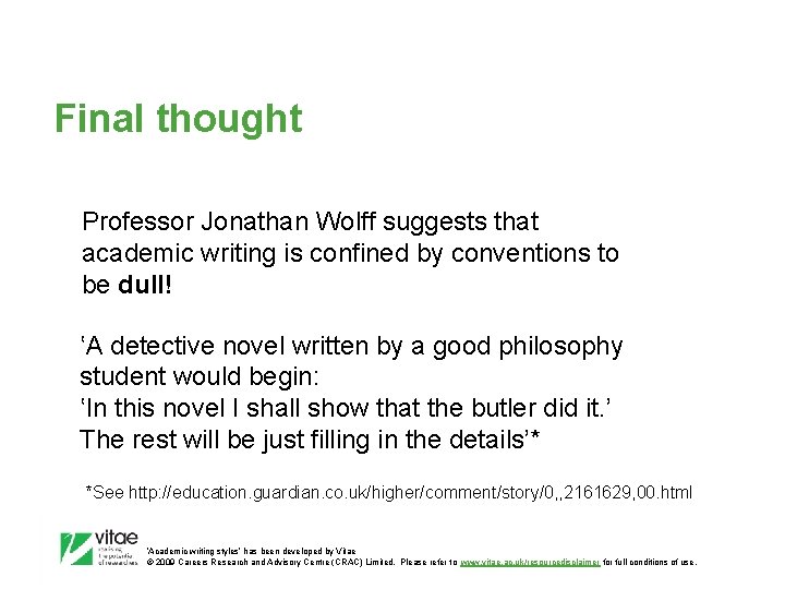 Final thought Professor Jonathan Wolff suggests that academic writing is confined by conventions to