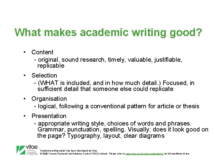 What makes academic writing good? • Content - original, sound research, timely, valuable, justifiable,