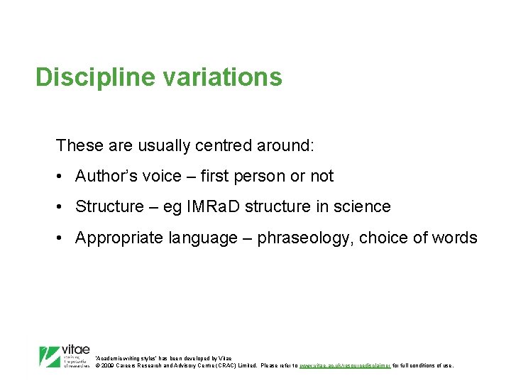 Discipline variations These are usually centred around: • Author’s voice – first person or