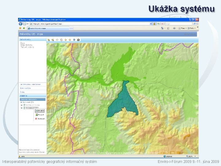 Interoperabilný poľovnícky geografický informačný systém Enviro-i-Fórum 2009 9. -11. júna 2009 