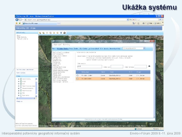 Interoperabilný poľovnícky geografický informačný systém Enviro-i-Fórum 2009 9. -11. júna 2009 