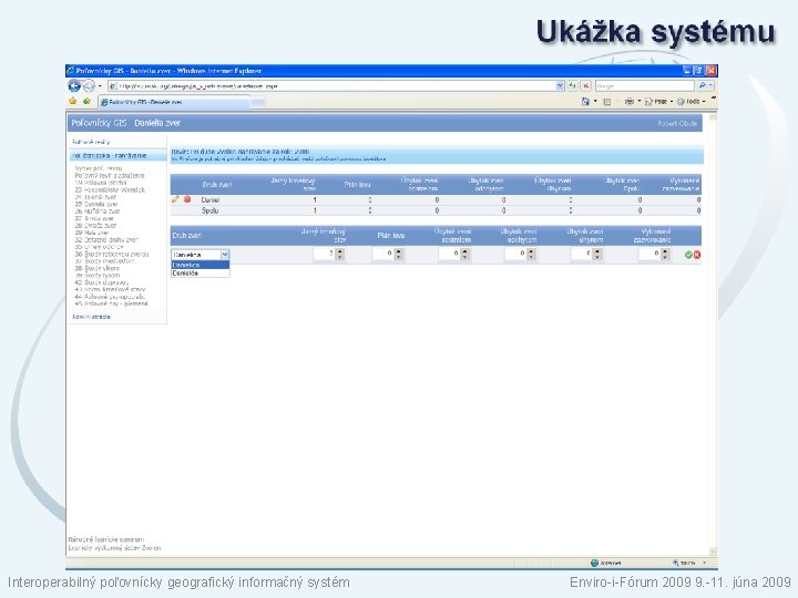 Interoperabilný poľovnícky geografický informačný systém Enviro-i-Fórum 2009 9. -11. júna 2009 