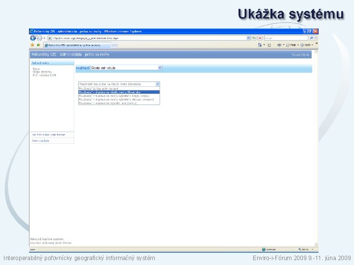 Interoperabilný poľovnícky geografický informačný systém Enviro-i-Fórum 2009 9. -11. júna 2009 