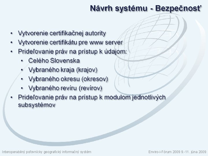 Interoperabilný poľovnícky geografický informačný systém Enviro-i-Fórum 2009 9. -11. júna 2009 