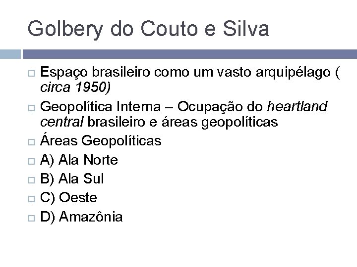 Golbery do Couto e Silva Espaço brasileiro como um vasto arquipélago ( circa 1950)