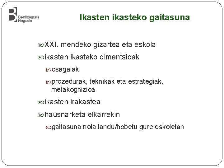 Ikasten ikasteko gaitasuna XXI. mendeko gizartea eta eskola ikasten ikasteko dimentsioak osagaiak prozedurak, teknikak