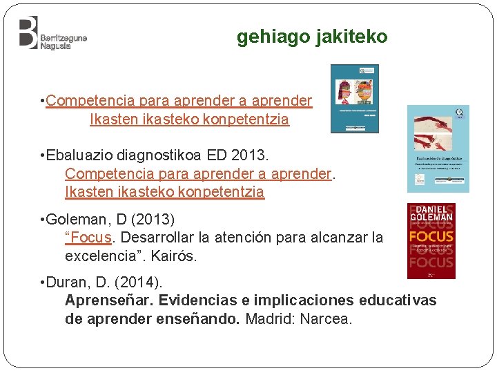 gehiago jakiteko • Competencia para aprender Ikasten ikasteko konpetentzia • Ebaluazio diagnostikoa ED 2013.