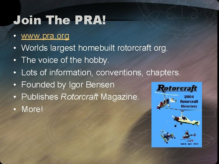 Join The PRA! • • www. pra. org Worlds largest homebuilt rotorcraft org. The